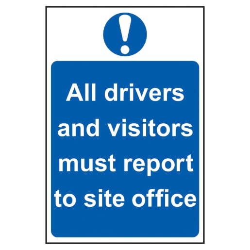All Drivers & Visitors Must Report To Site Office' Sign 400mm x 600mm
